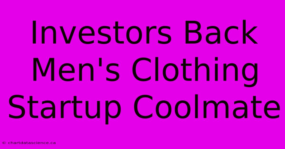 Investors Back Men's Clothing Startup Coolmate