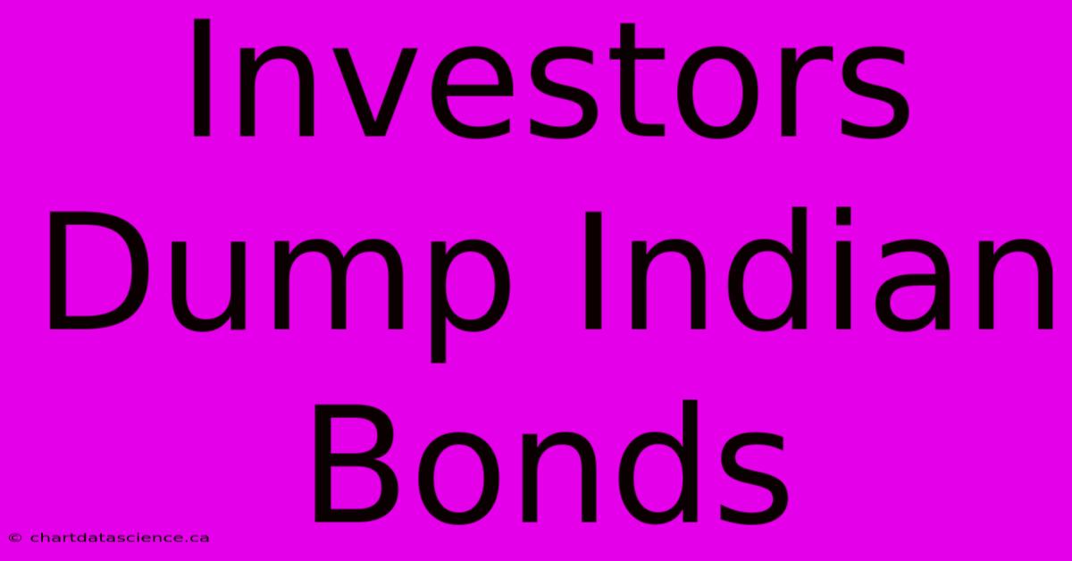 Investors Dump Indian Bonds