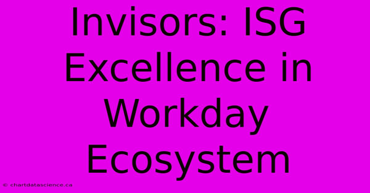 Invisors: ISG Excellence In Workday Ecosystem