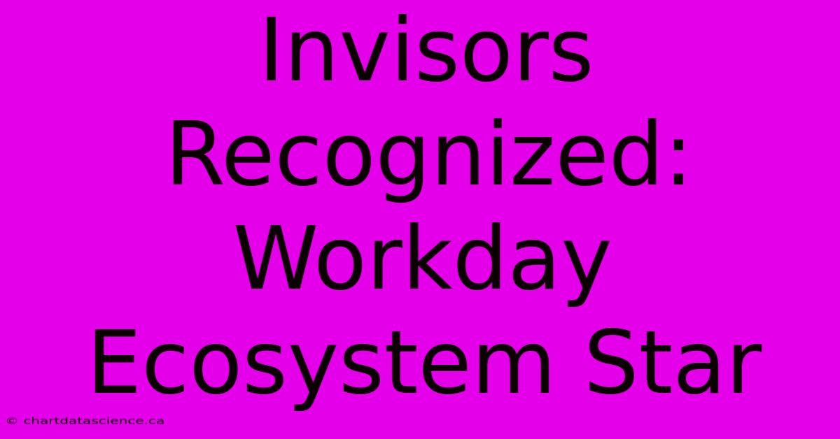 Invisors Recognized: Workday Ecosystem Star 