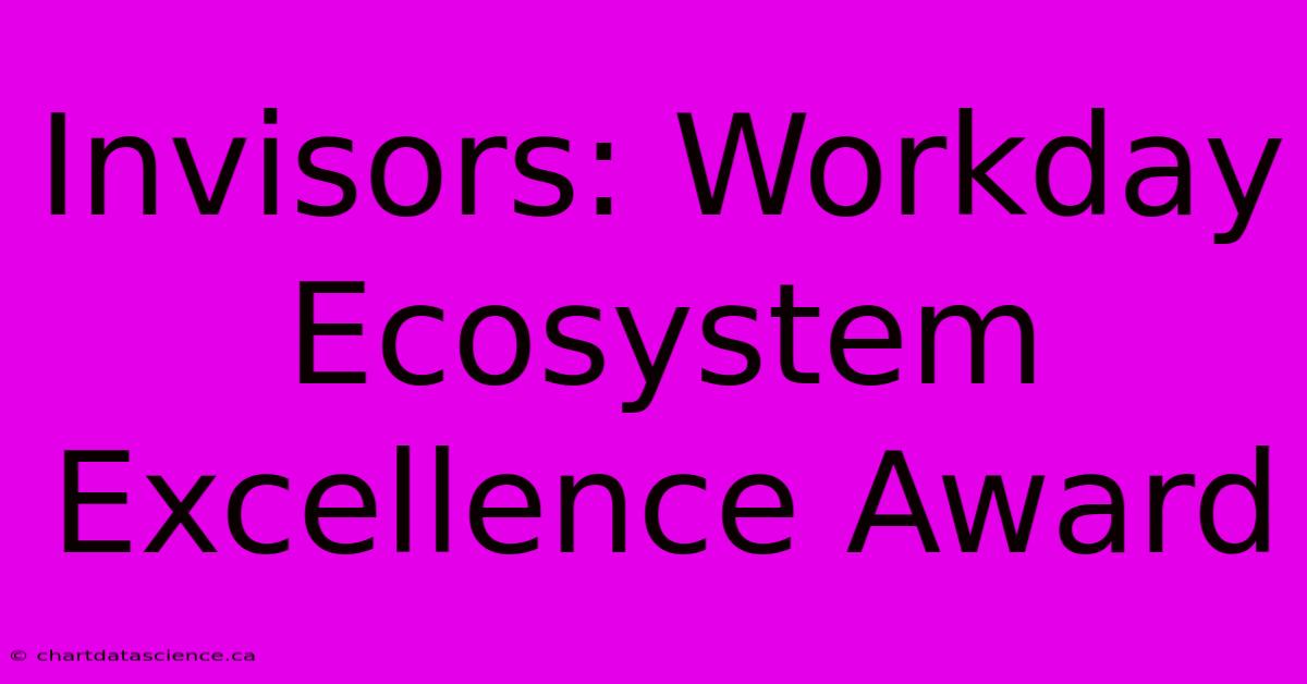 Invisors: Workday Ecosystem Excellence Award