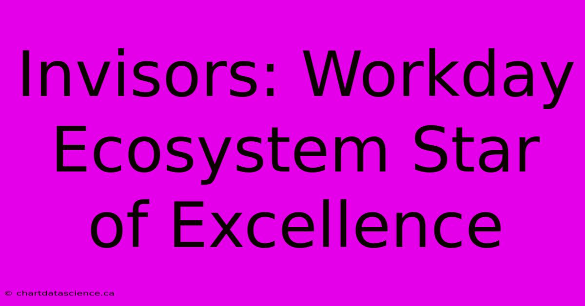 Invisors: Workday Ecosystem Star Of Excellence