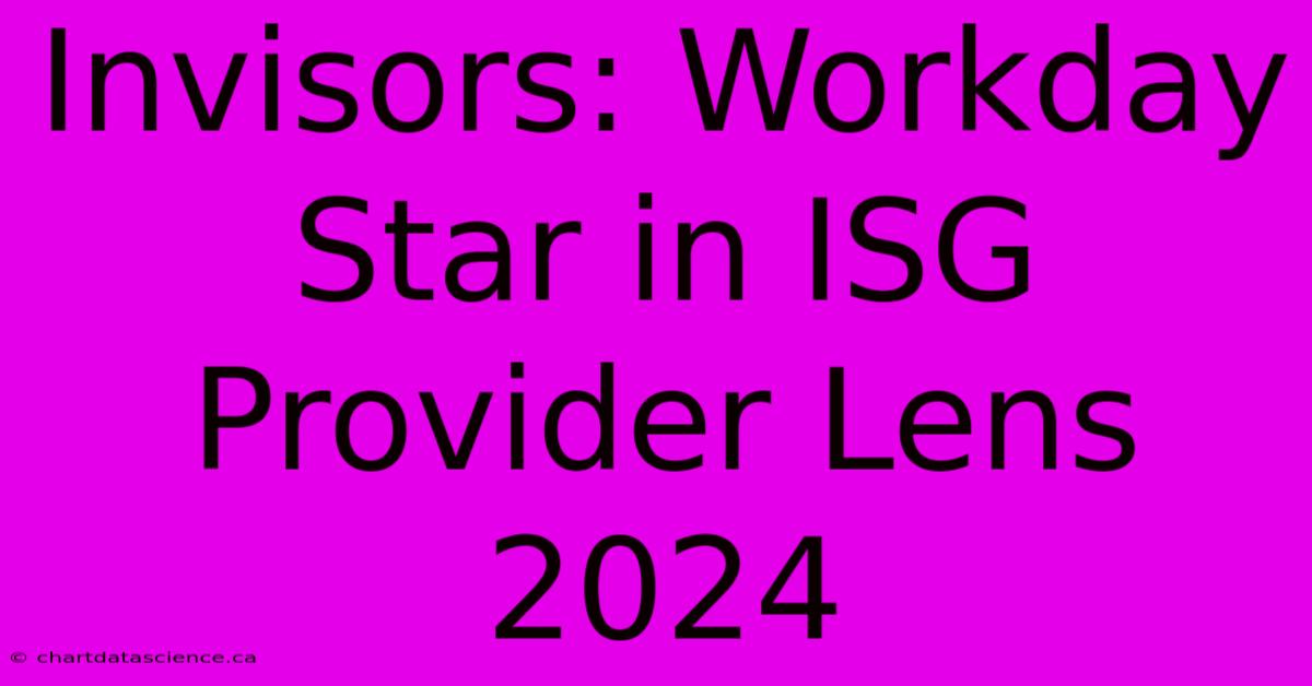 Invisors: Workday Star In ISG Provider Lens 2024