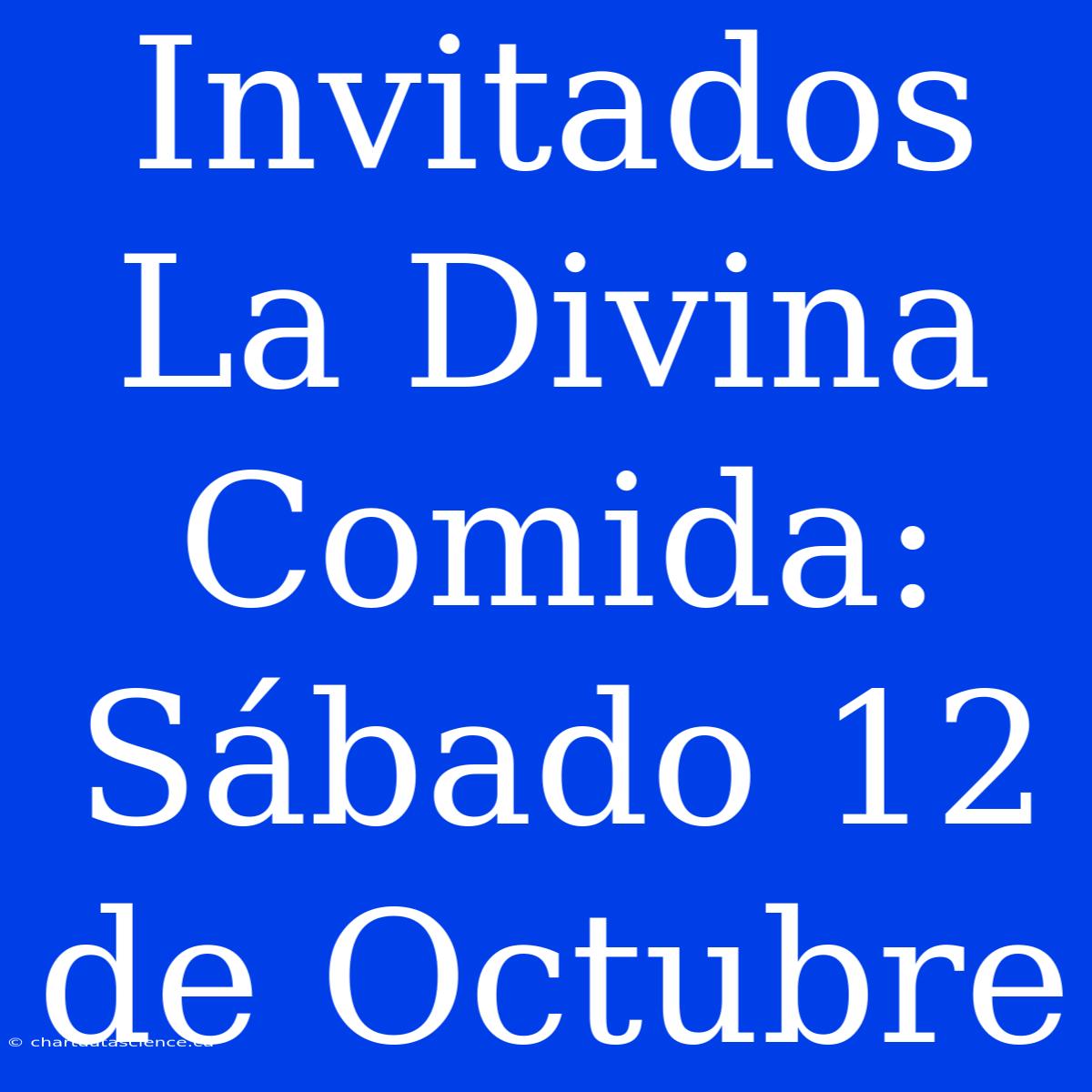 Invitados La Divina Comida: Sábado 12 De Octubre