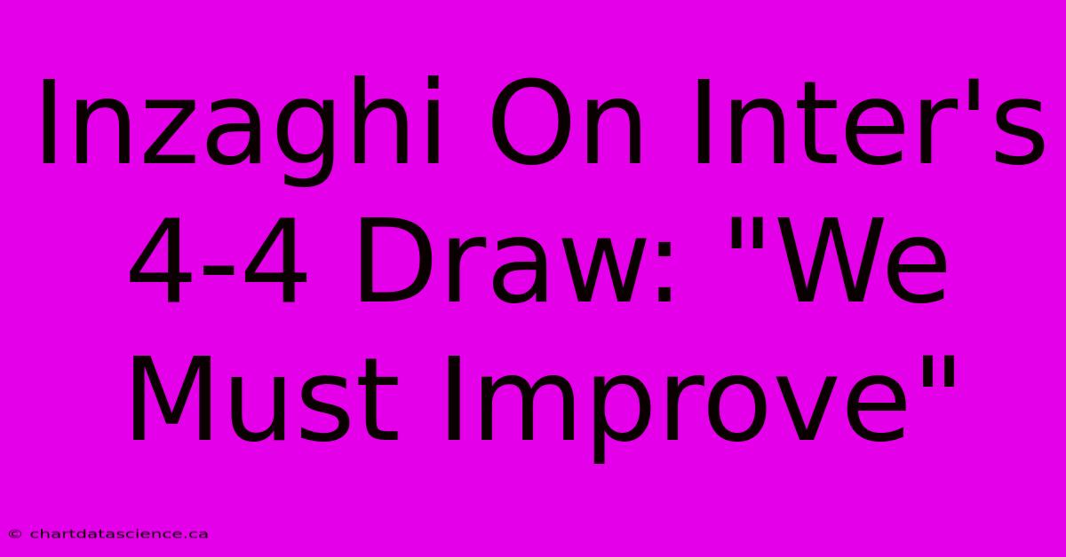 Inzaghi On Inter's 4-4 Draw: 