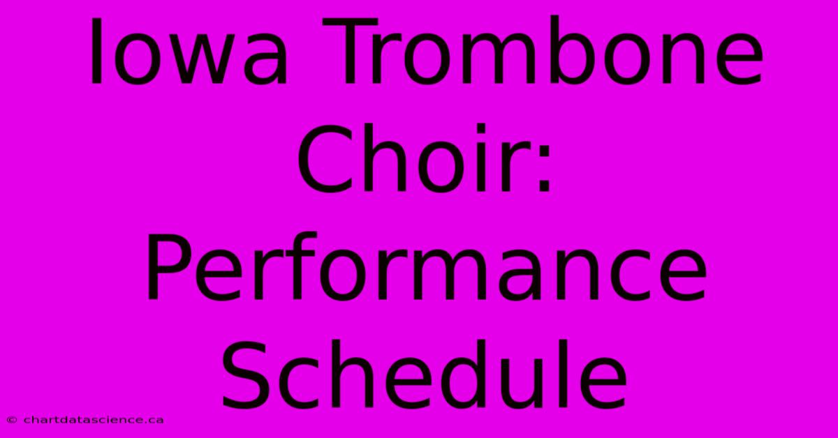 Iowa Trombone Choir: Performance Schedule