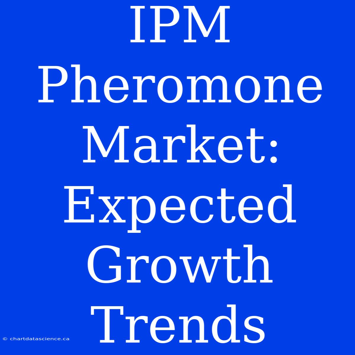 IPM Pheromone Market:  Expected Growth Trends