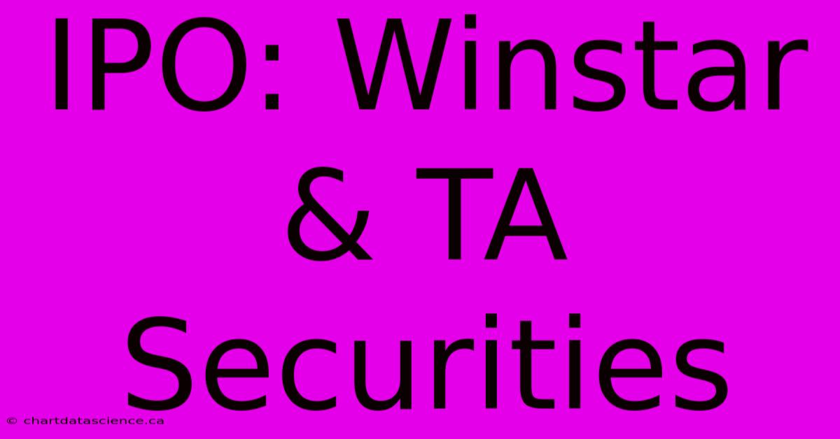 IPO: Winstar & TA Securities