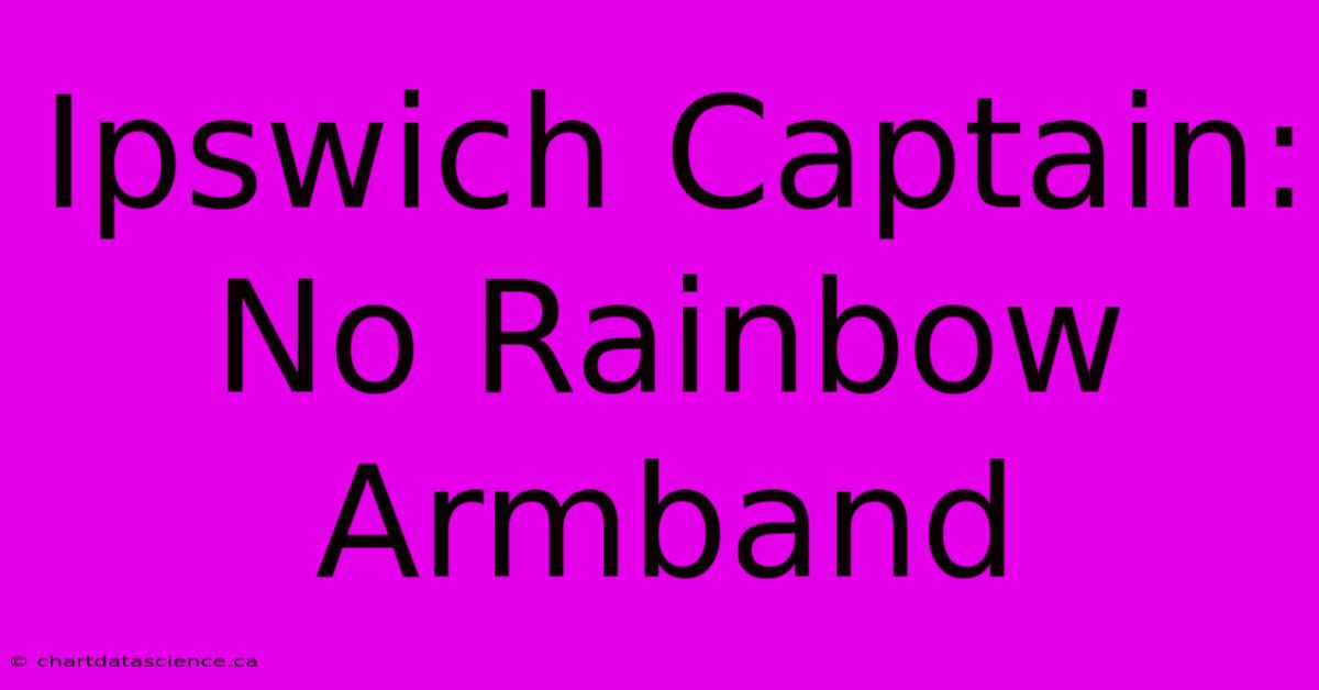 Ipswich Captain: No Rainbow Armband