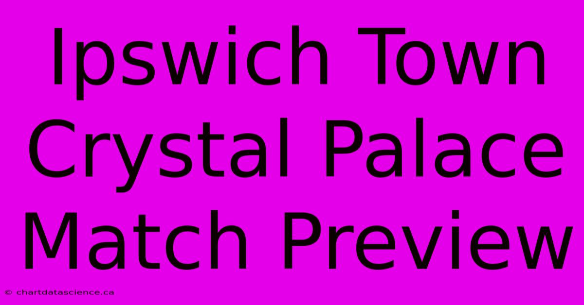 Ipswich Town Crystal Palace Match Preview