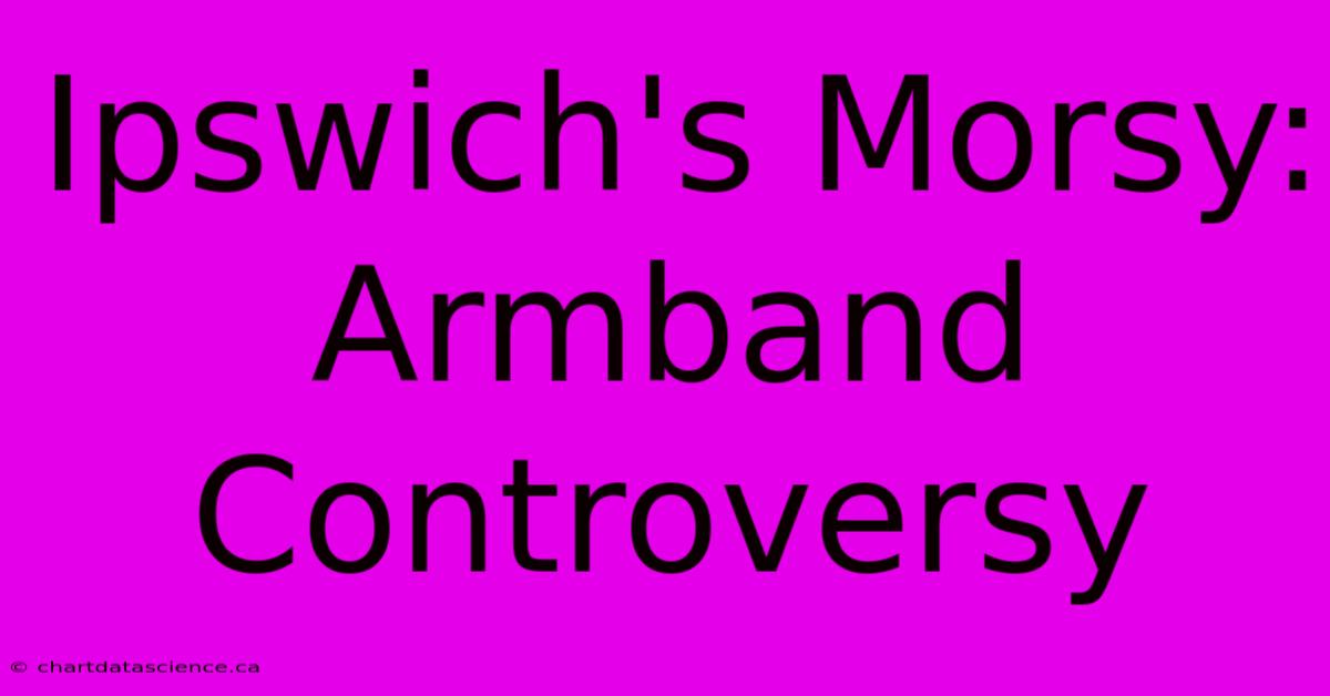 Ipswich's Morsy: Armband Controversy