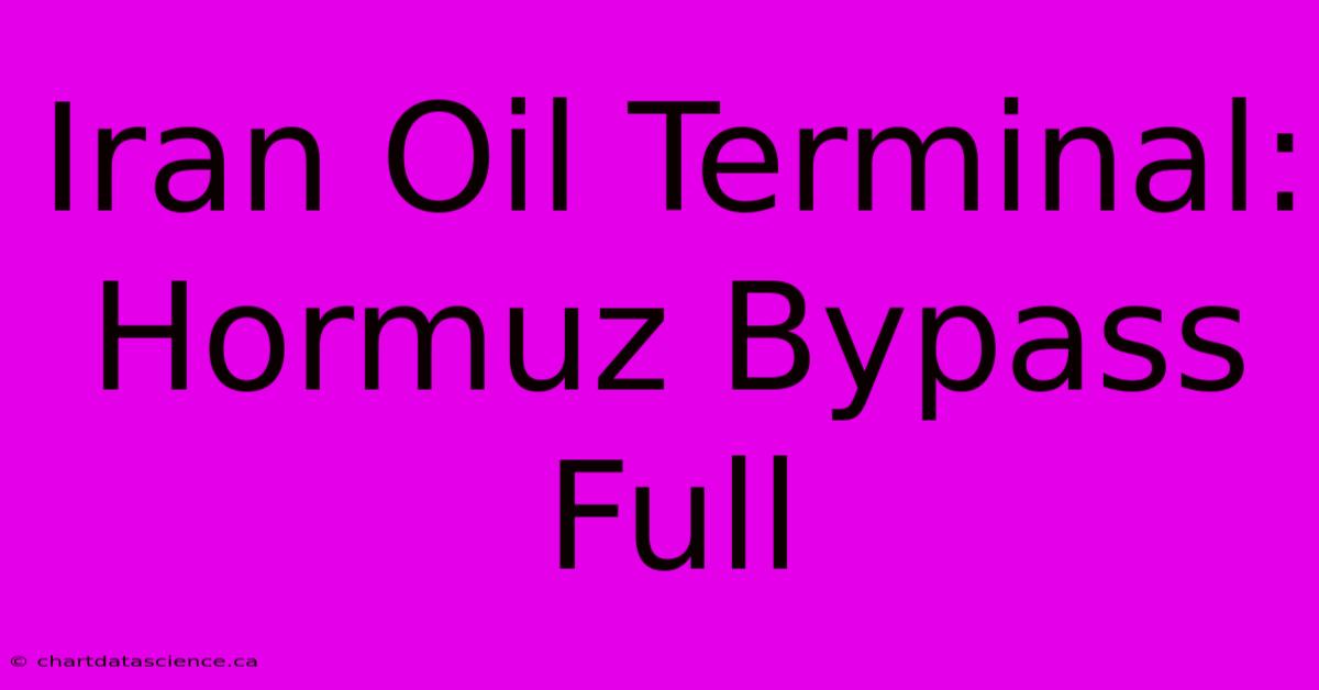 Iran Oil Terminal: Hormuz Bypass Full