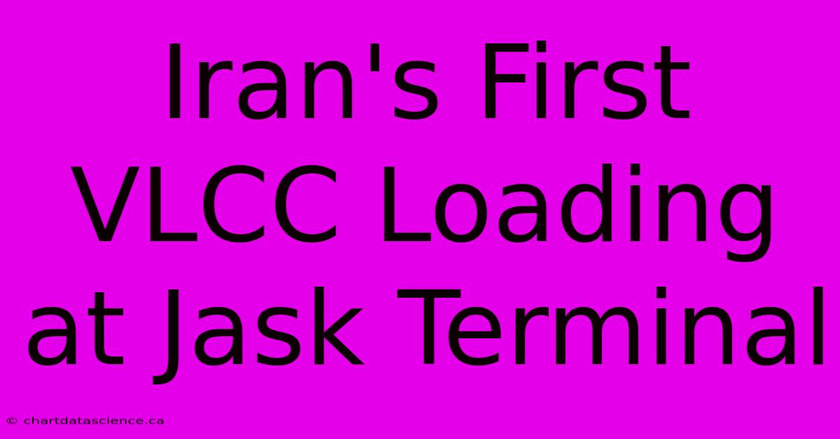 Iran's First VLCC Loading At Jask Terminal