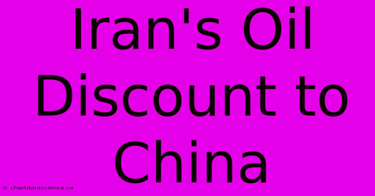 Iran's Oil Discount To China