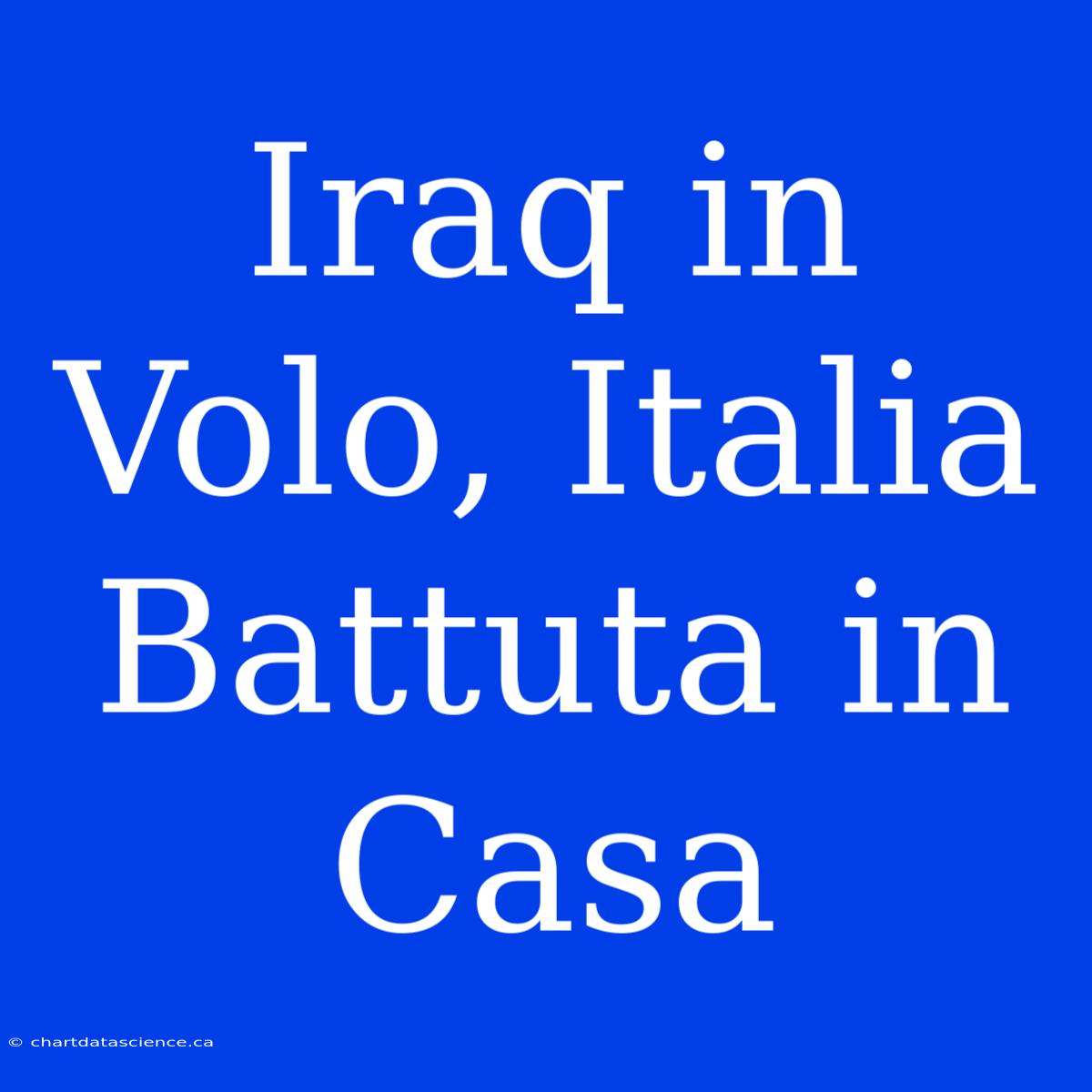 Iraq In Volo, Italia Battuta In Casa