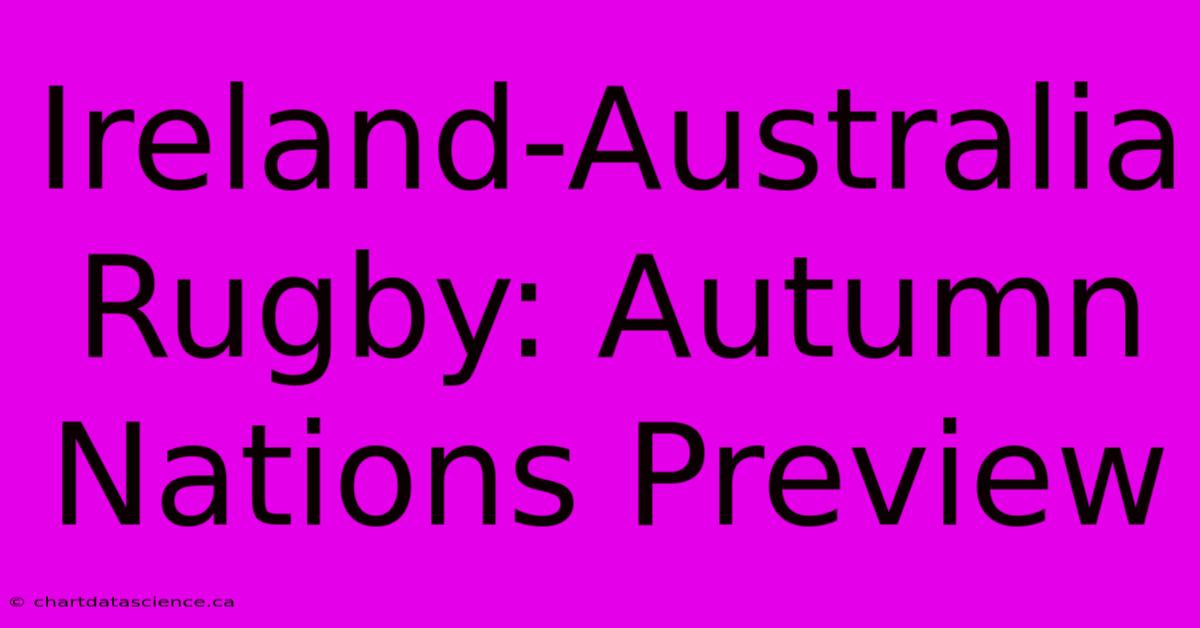 Ireland-Australia Rugby: Autumn Nations Preview