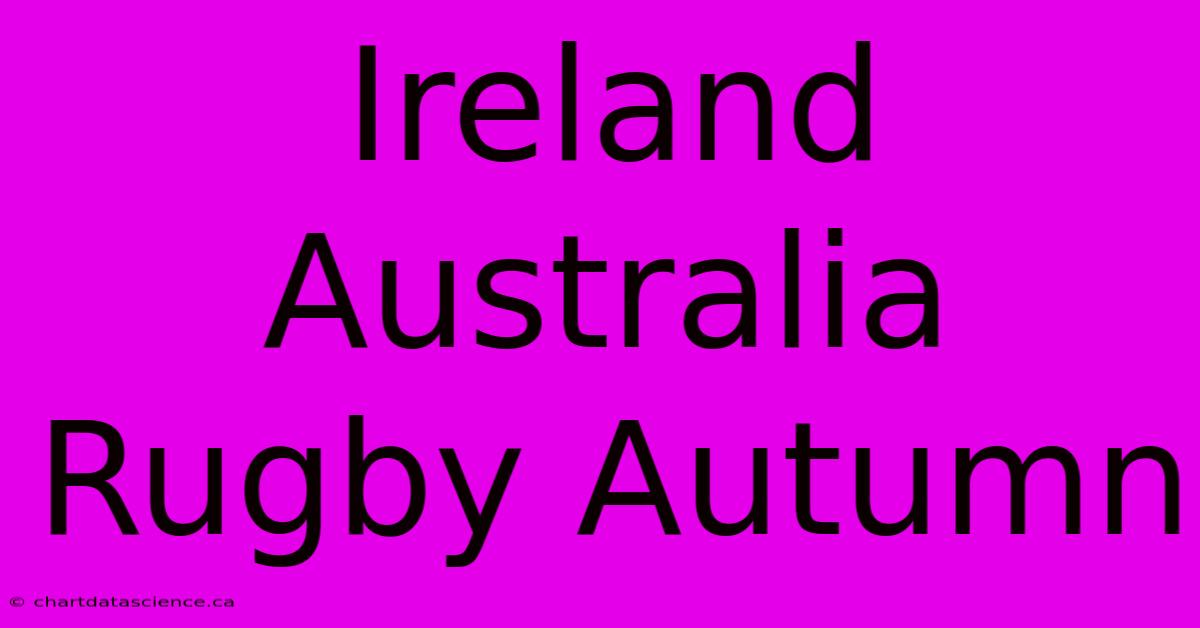 Ireland Australia Rugby Autumn