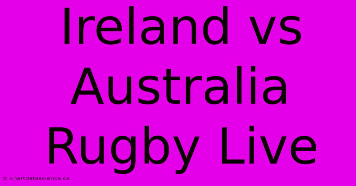 Ireland Vs Australia Rugby Live