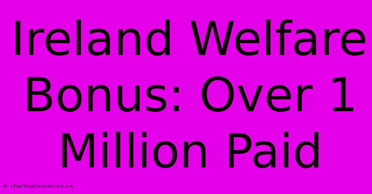 Ireland Welfare Bonus: Over 1 Million Paid