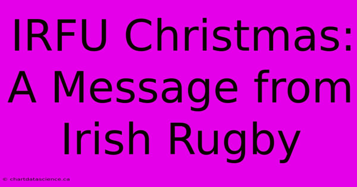 IRFU Christmas: A Message From Irish Rugby