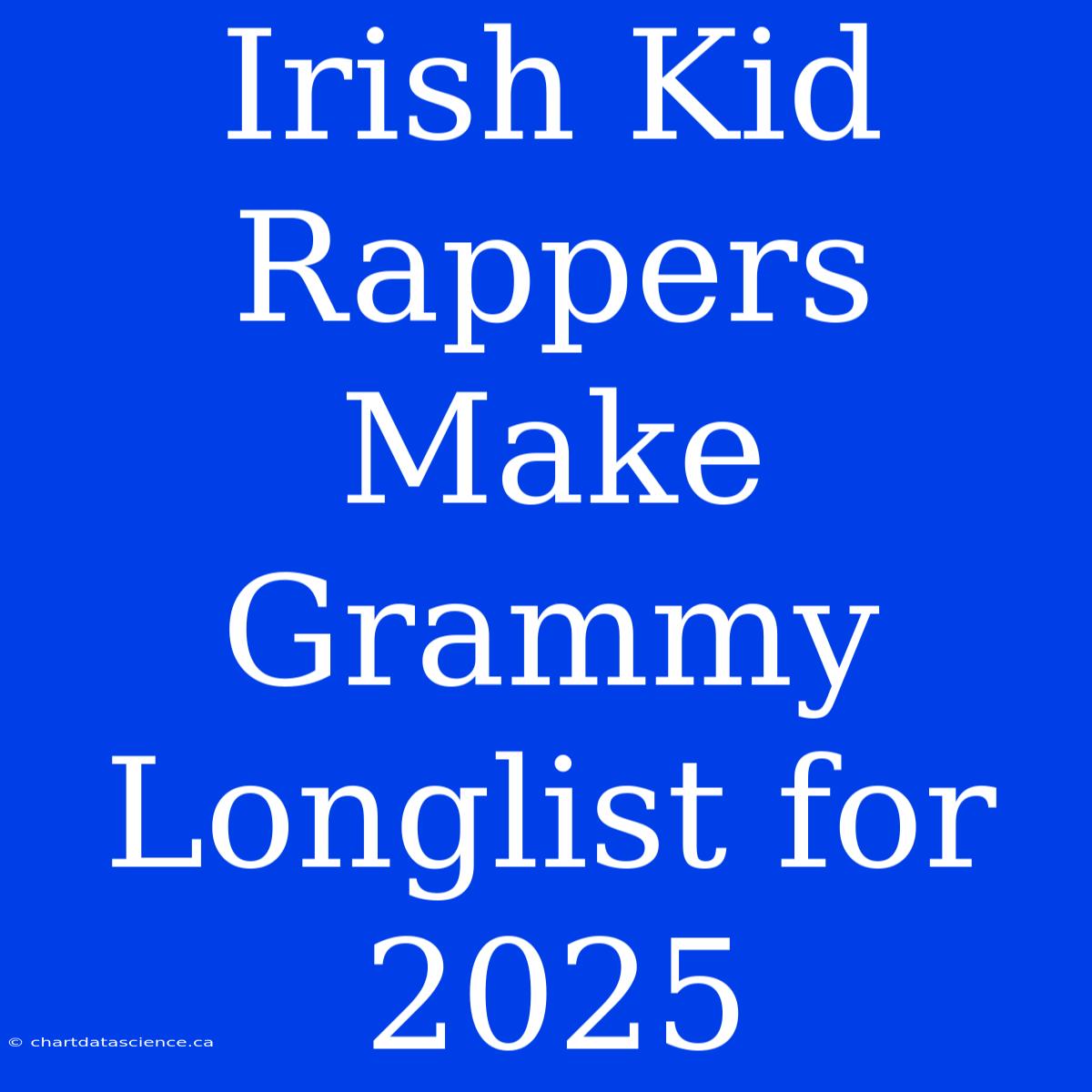 Irish Kid Rappers Make Grammy Longlist For 2025