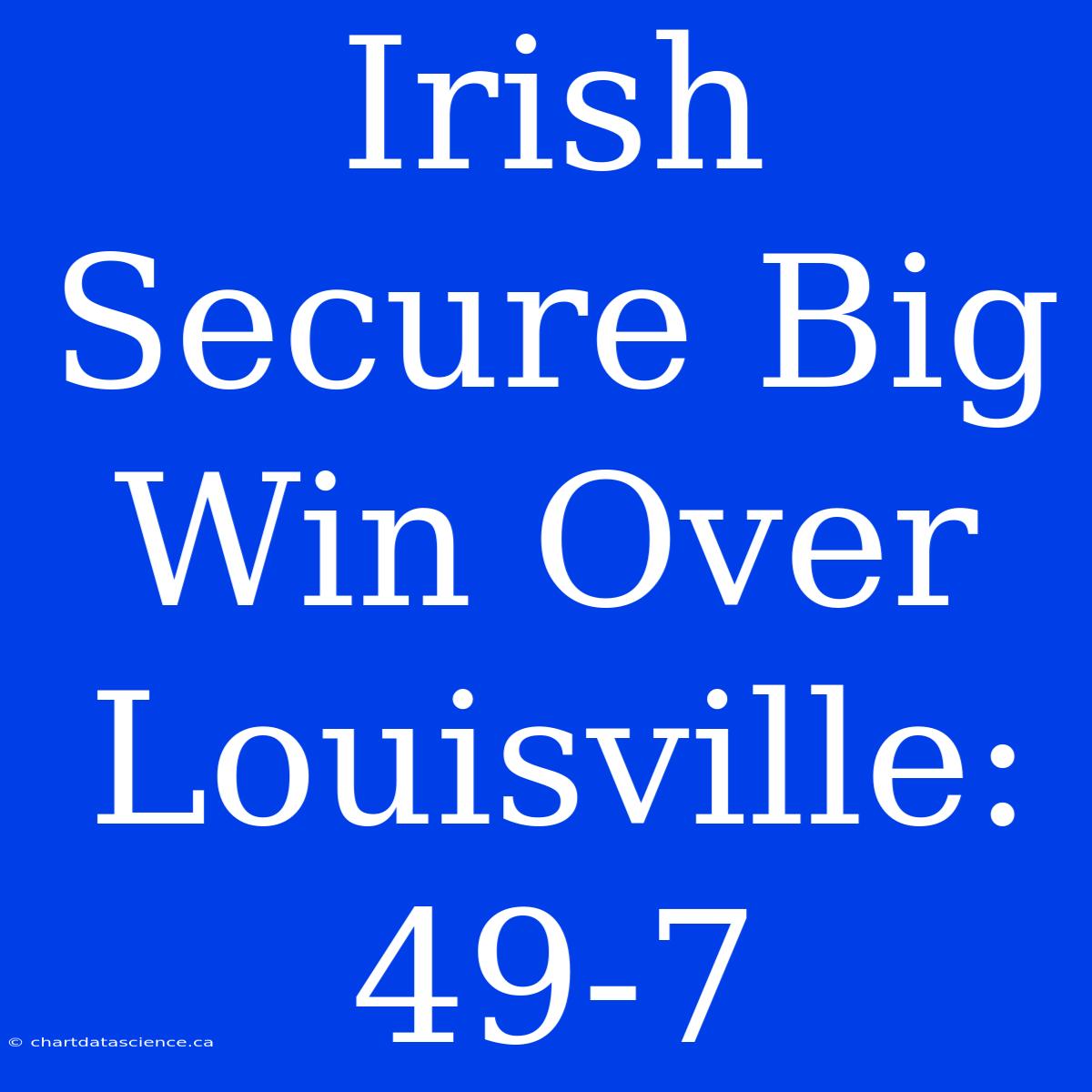 Irish Secure Big Win Over Louisville: 49-7