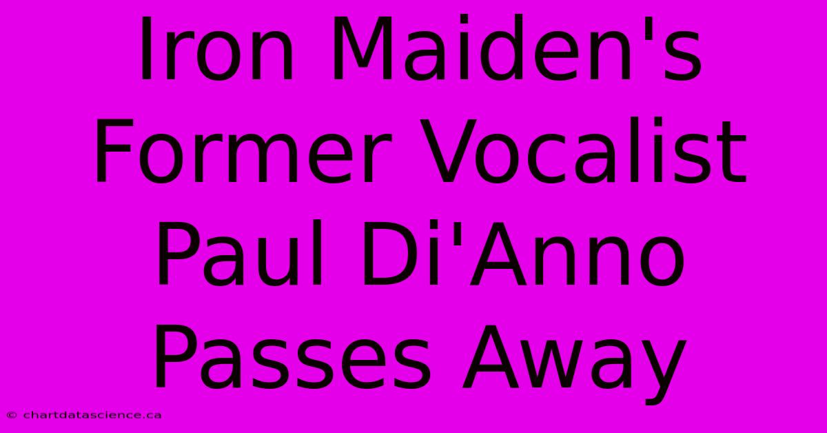 Iron Maiden's Former Vocalist Paul Di'Anno Passes Away