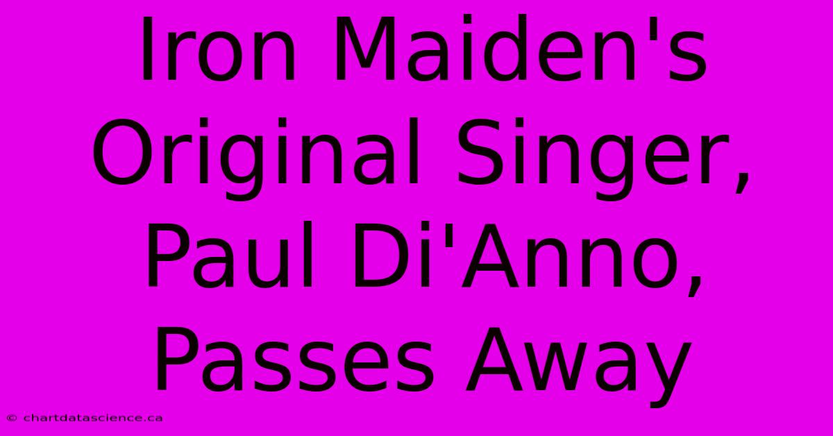 Iron Maiden's Original Singer, Paul Di'Anno, Passes Away