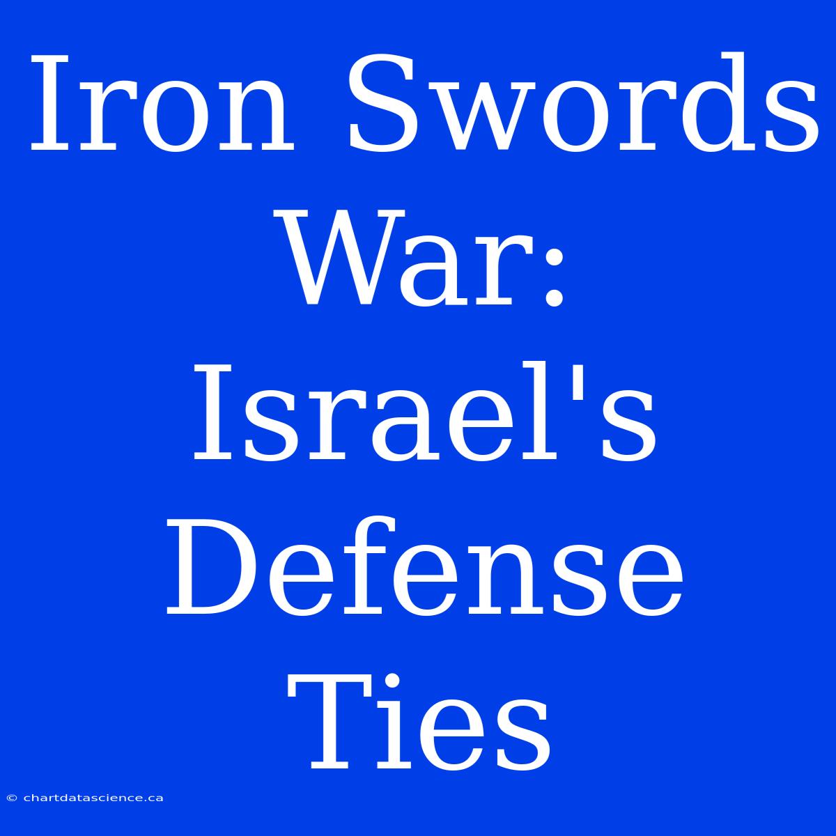 Iron Swords War: Israel's Defense Ties