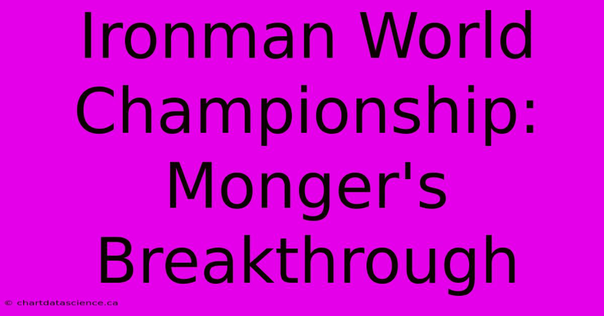 Ironman World Championship: Monger's Breakthrough