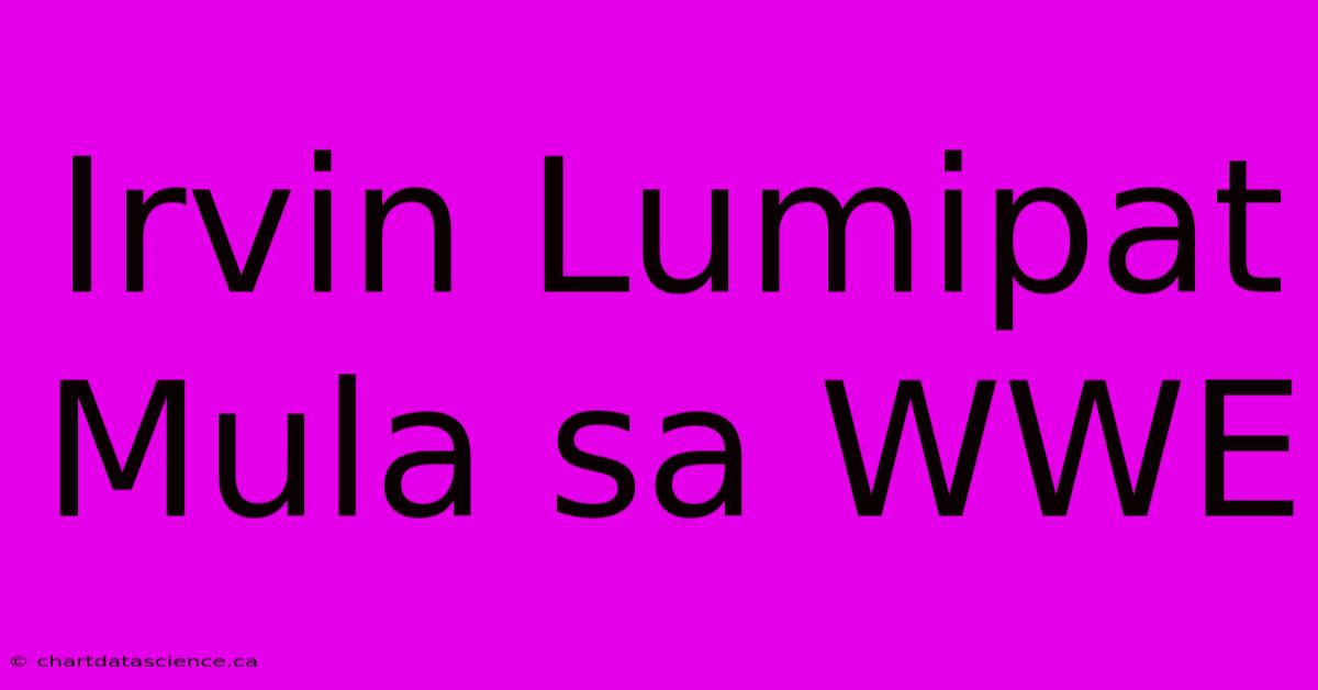 Irvin Lumipat Mula Sa WWE