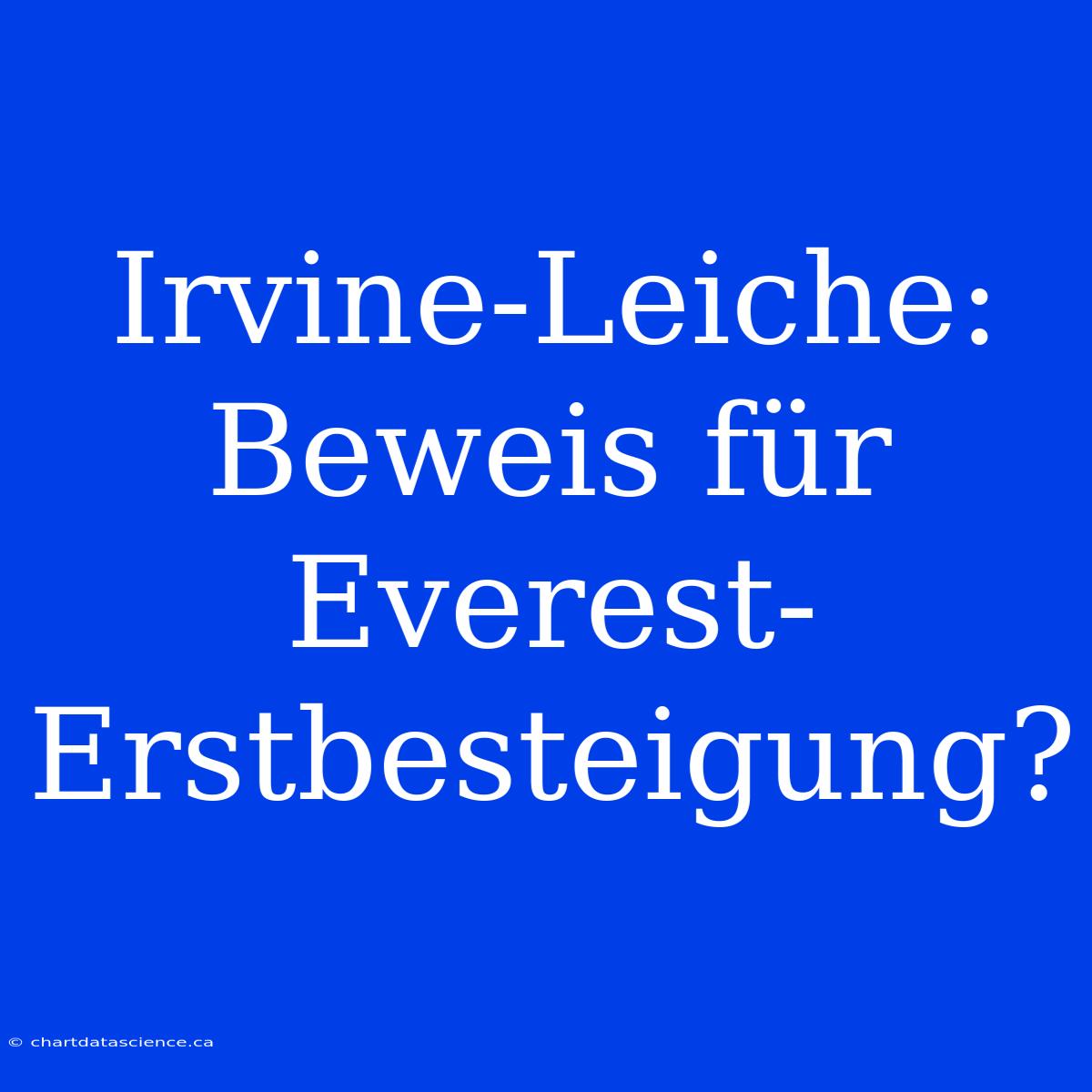 Irvine-Leiche: Beweis Für Everest-Erstbesteigung?