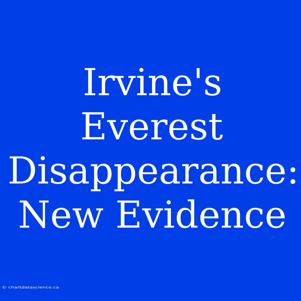 Irvine's Everest Disappearance: New Evidence