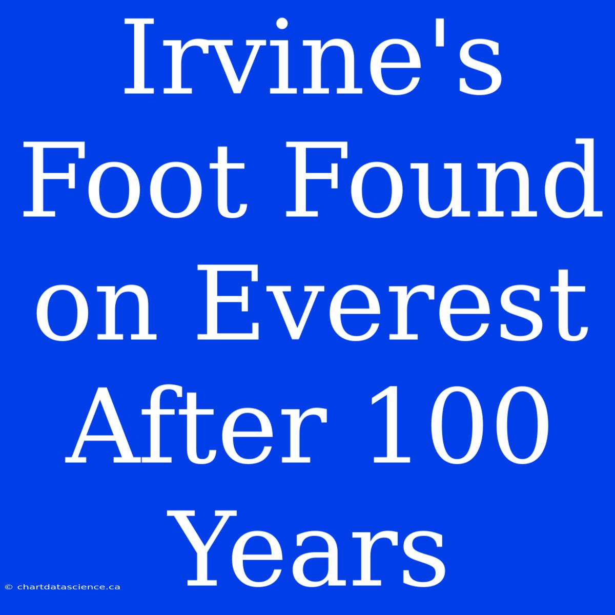 Irvine's Foot Found On Everest After 100 Years