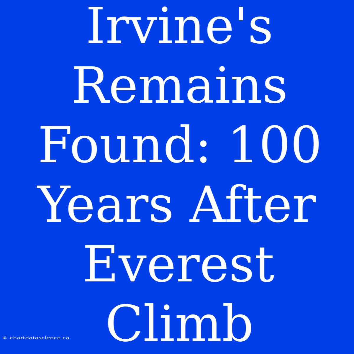 Irvine's Remains Found: 100 Years After Everest Climb