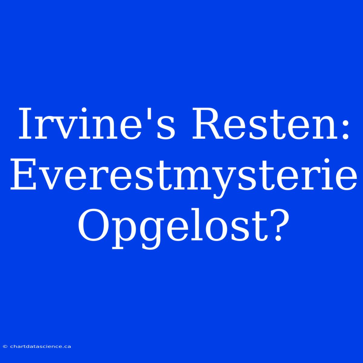 Irvine's Resten: Everestmysterie Opgelost?