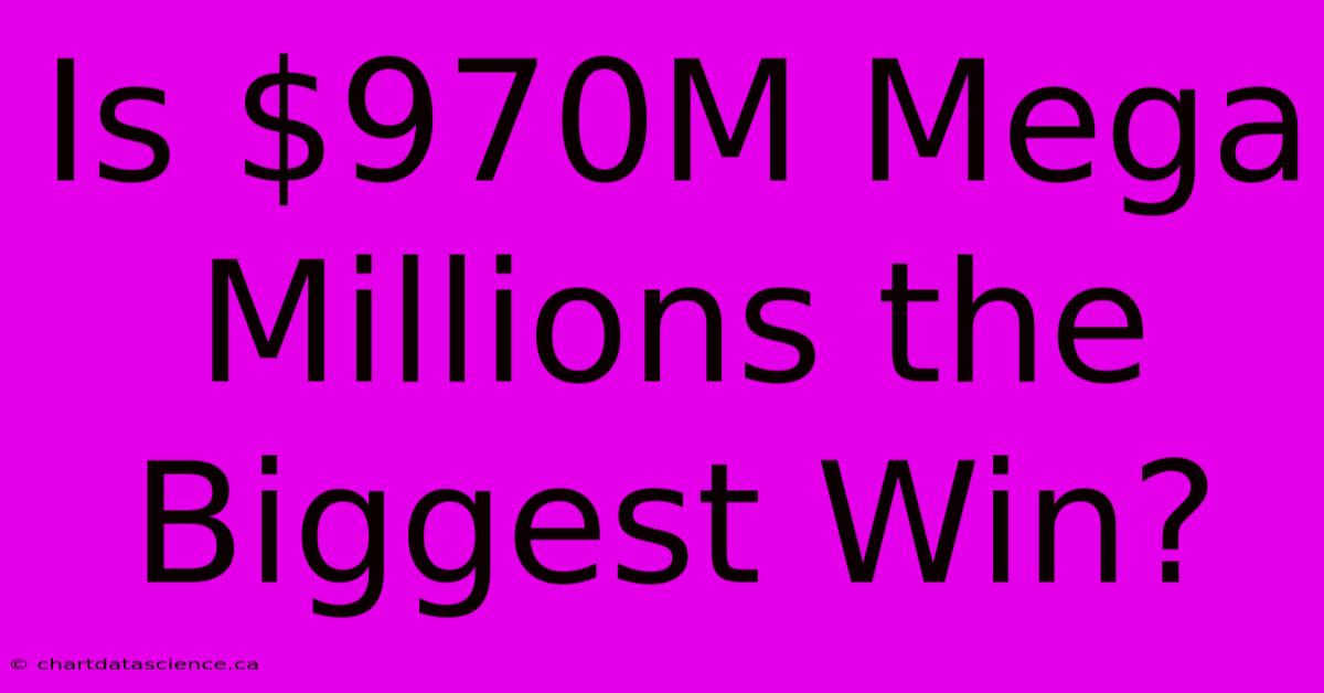 Is $970M Mega Millions The Biggest Win?