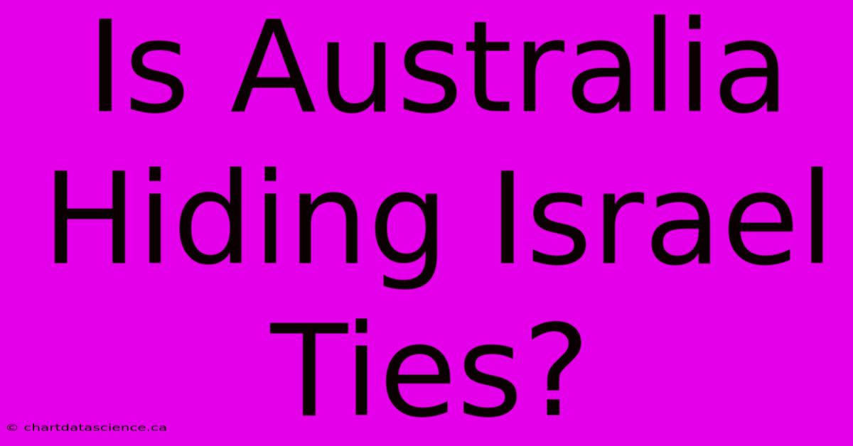 Is Australia Hiding Israel Ties?