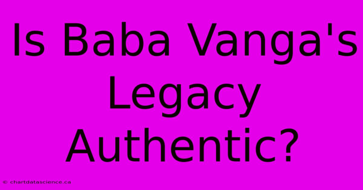 Is Baba Vanga's Legacy Authentic?