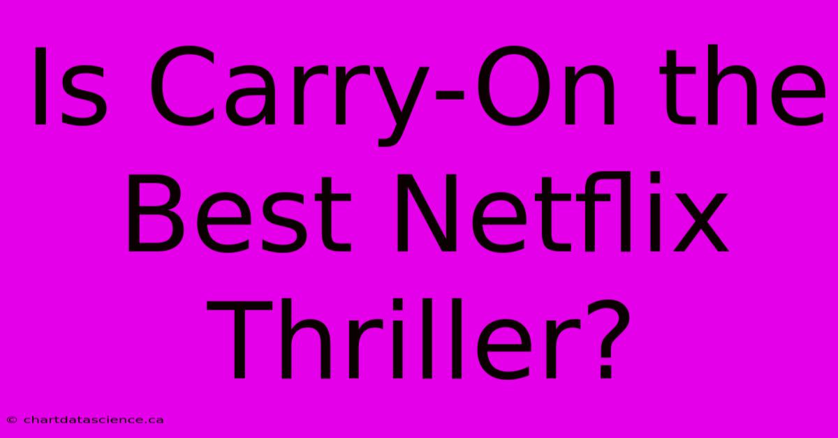 Is Carry-On The Best Netflix Thriller?