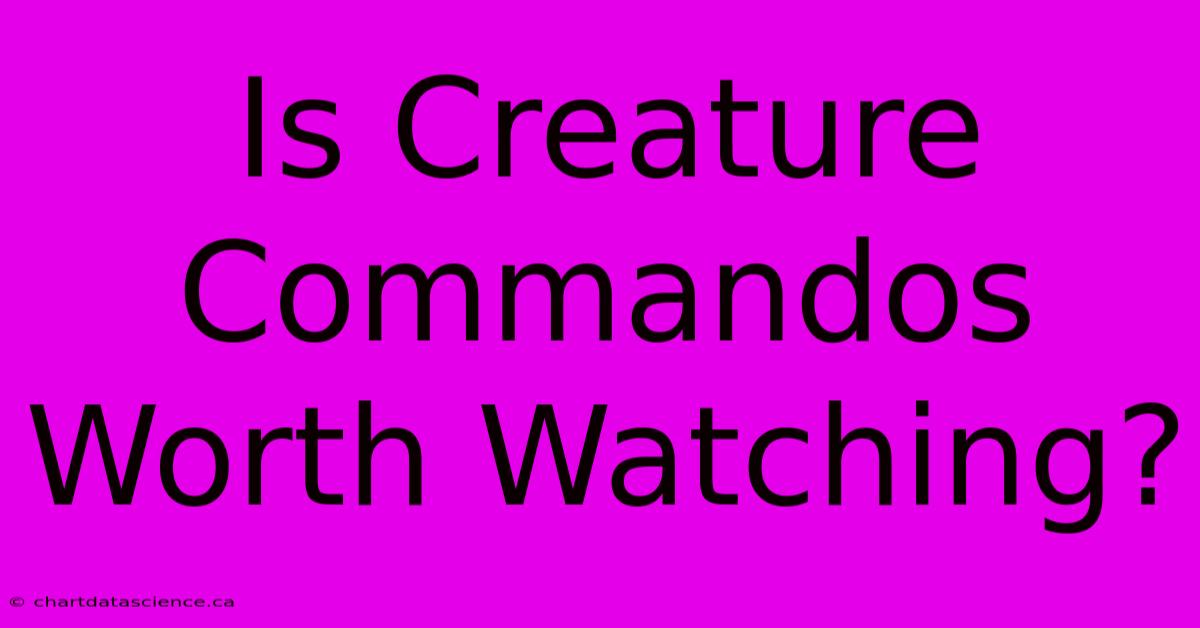 Is Creature Commandos Worth Watching?