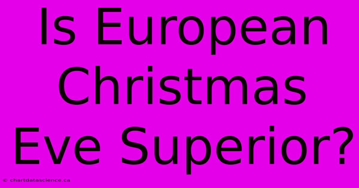 Is European Christmas Eve Superior?