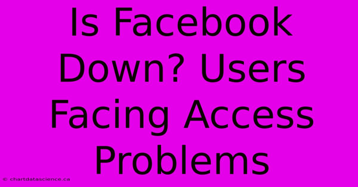 Is Facebook Down? Users Facing Access Problems