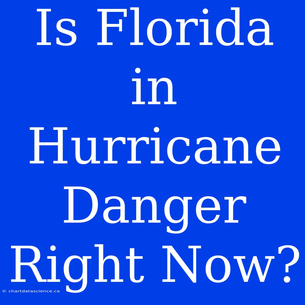 Is Florida In Hurricane Danger Right Now?