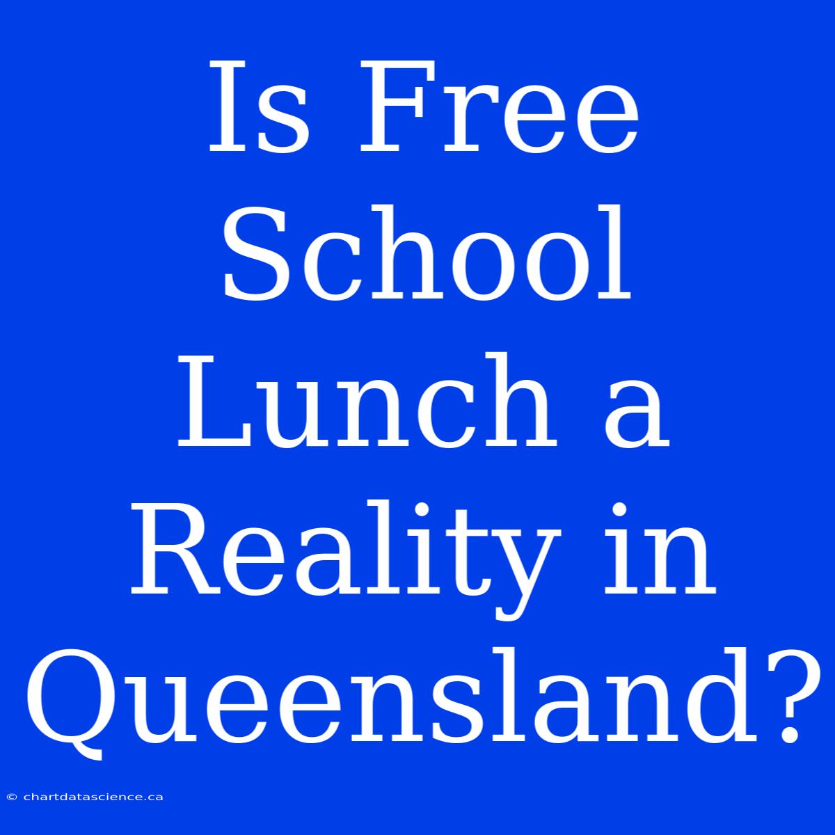 Is Free School Lunch A Reality In Queensland?