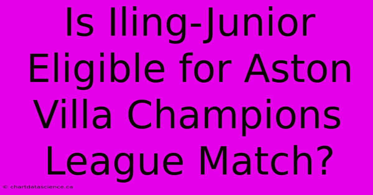 Is Iling-Junior Eligible For Aston Villa Champions League Match?