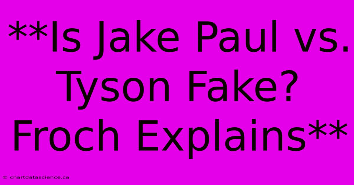 **Is Jake Paul Vs. Tyson Fake? Froch Explains**