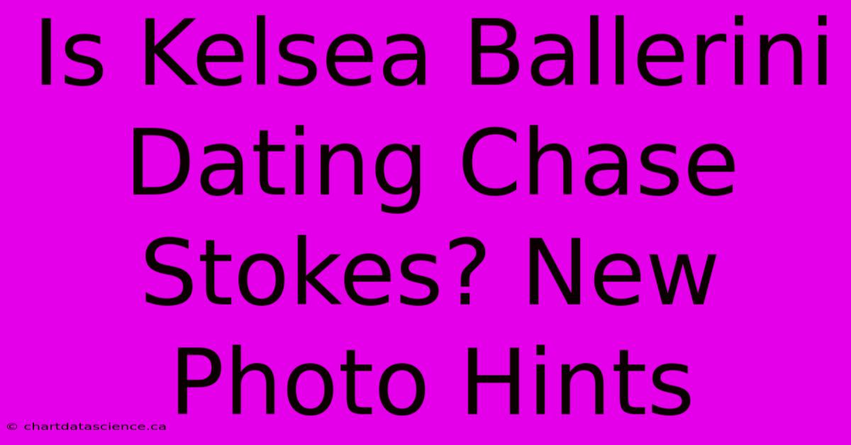 Is Kelsea Ballerini Dating Chase Stokes? New Photo Hints