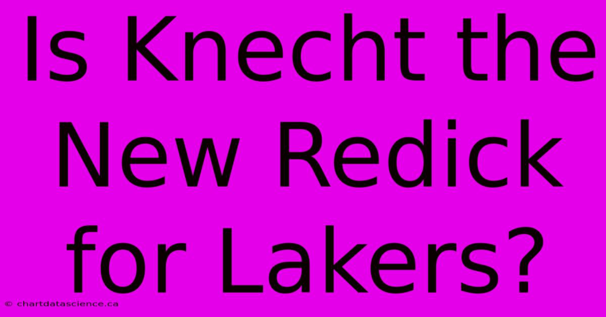 Is Knecht The New Redick For Lakers?