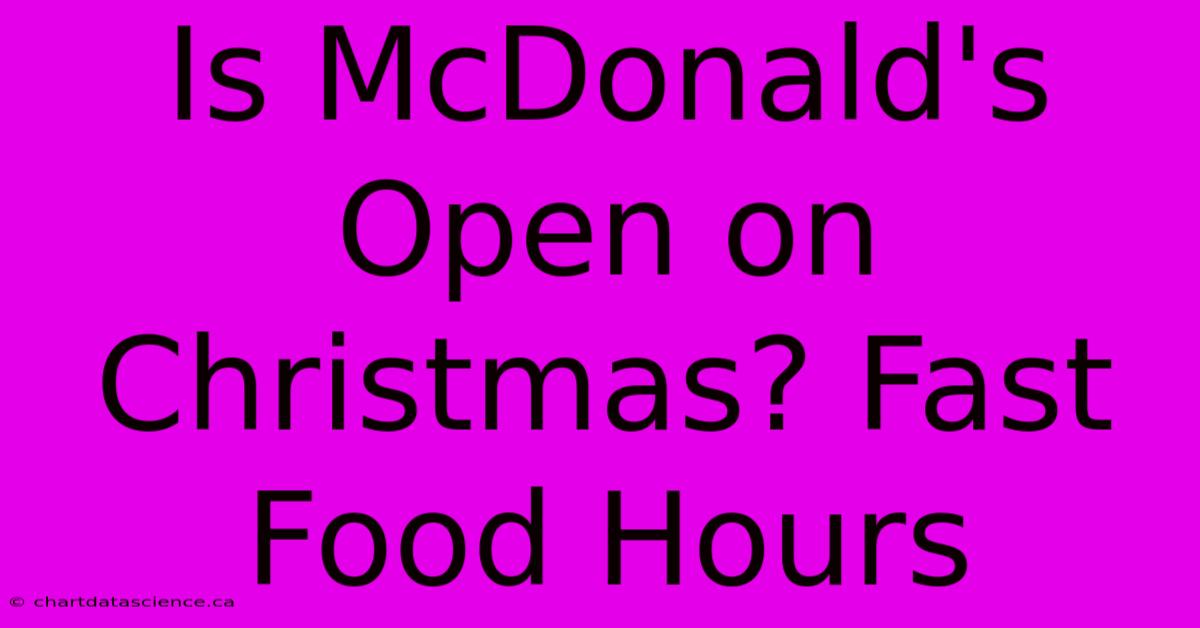 Is McDonald's Open On Christmas? Fast Food Hours